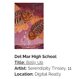 Del Mar High School Art Title: Belly Up Artist: Serendipity Tinsley, 11 Location Digital Realty