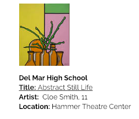 Del Mar High School art Title: Abstract Still Life Artist: Cloe Smith, 11, Location: Hammer Theatre Center