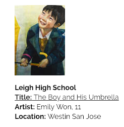 Leigh high school art title: The boy and his umbrella artist: emily won, 11 location westin san jose